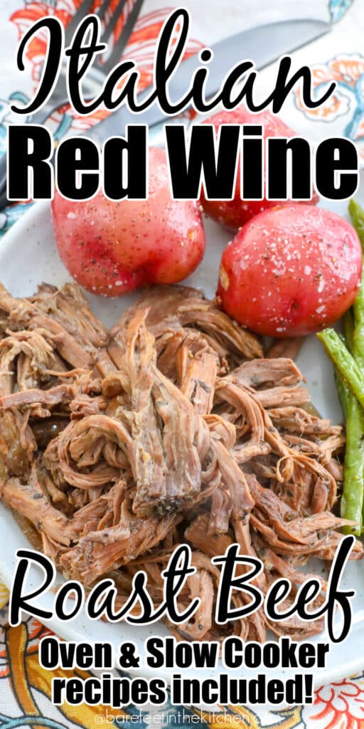 Italian Red Wine Roast Beef can be made in the oven or in the slow cooker!