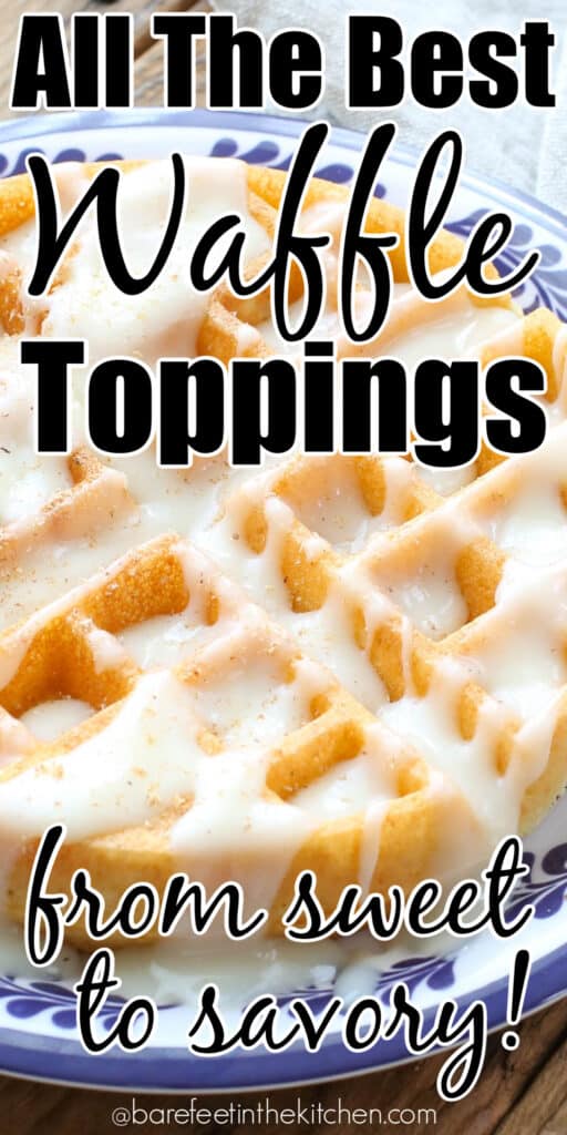 All the best Waffle Toppings - from savory to sweet!