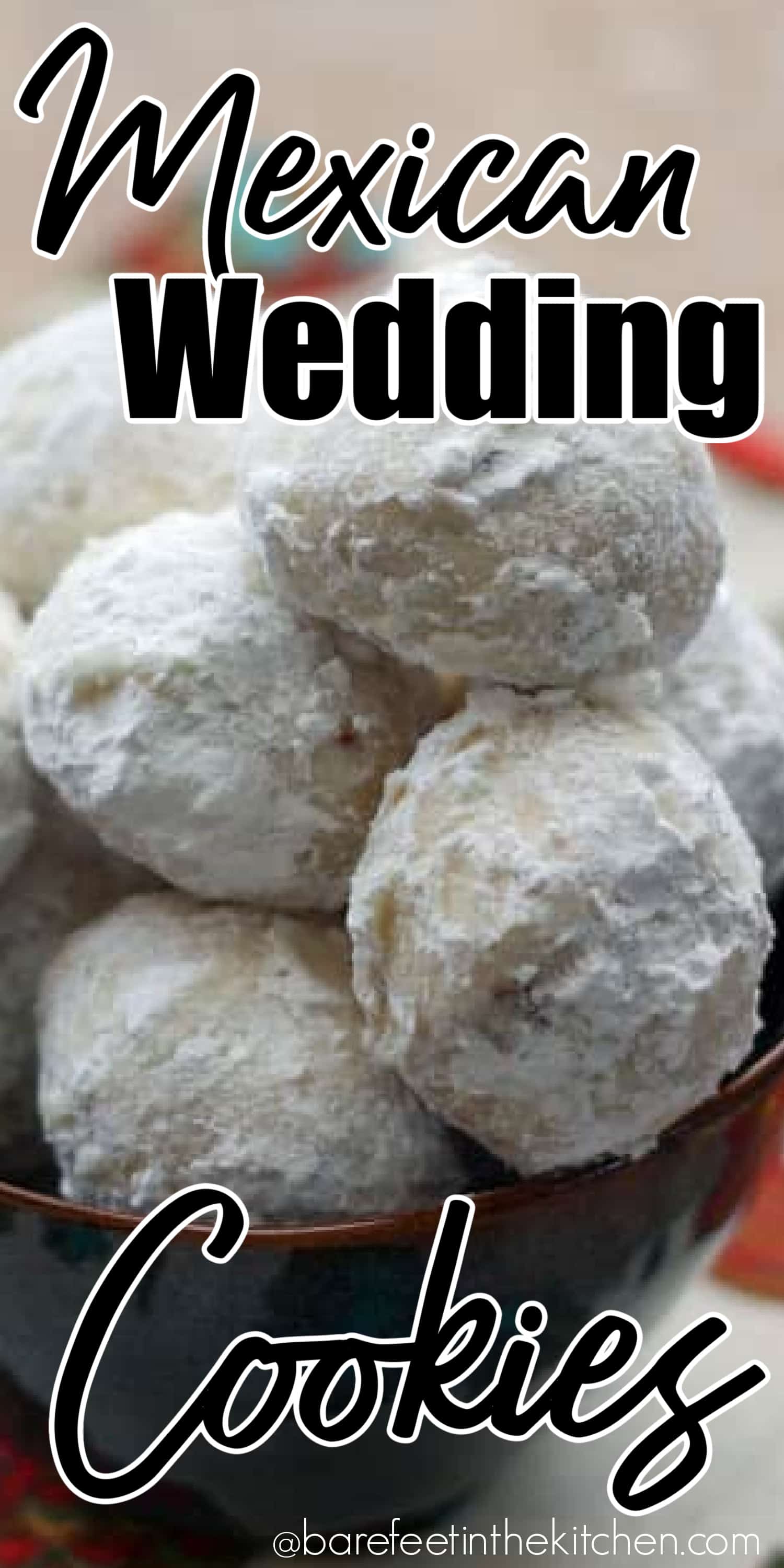 Mexican Wedding Cookies - Barefeet in the Kitchen