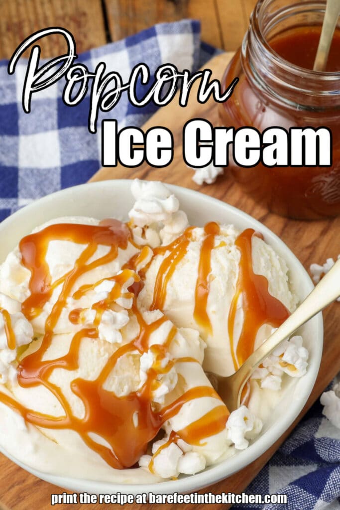 scoops of vivid white popcorn ice cream are sprinkled with popcorn and drizzled with caramel sauce in a white bowl. white lettering is overlaid the image reading, 