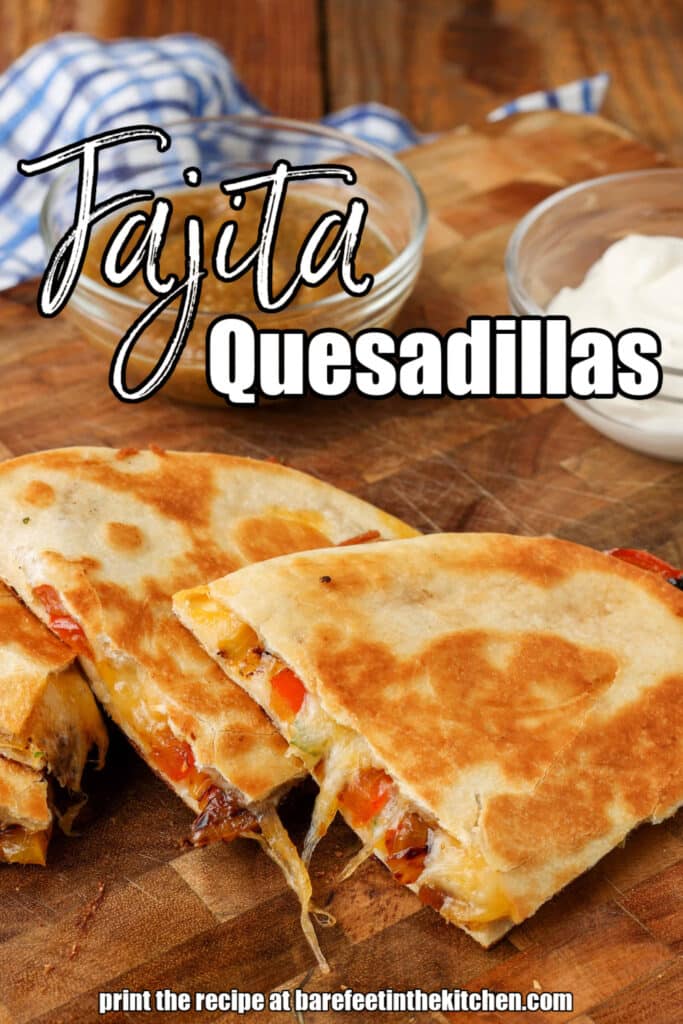 white lettering has been overlaid this image of a vegetable quesadilla. it reads, "Fajita Quesadillas".