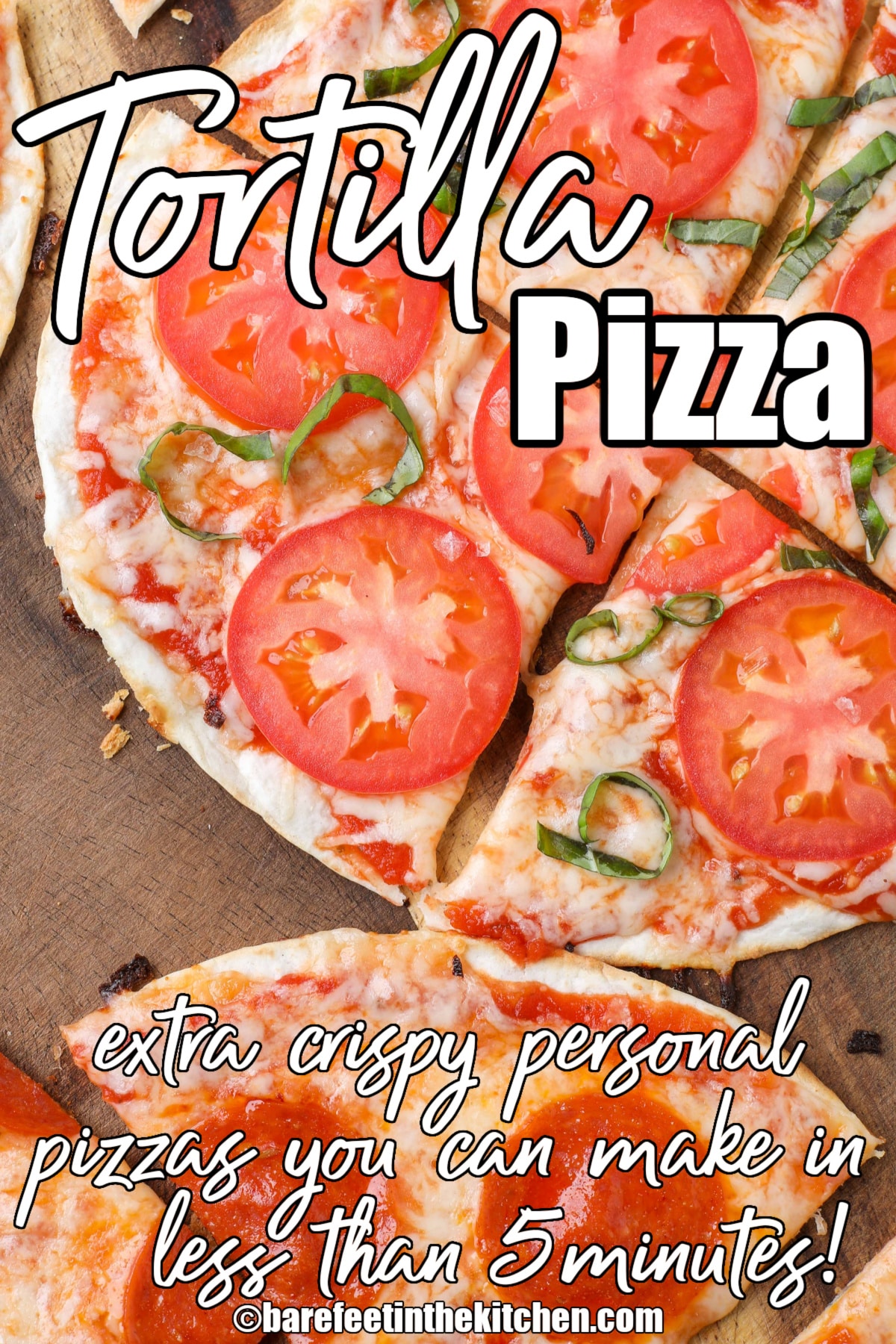 https://barefeetinthekitchen.com/wp-content/uploads/2024/04/Tortilla-Pizzas-pin-photo-2.jpg